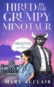 Hired By The Grumpy Minotaur by Mary Auclair