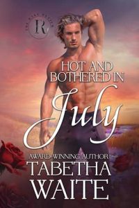 Hot and Bothered in July by Tabetha Waite