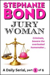 Jury Woman, Part 1 of 6 by Stephanie Bond