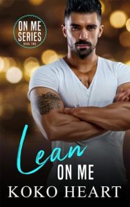 Lean On Me by Koko Heart
