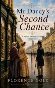 Mr Darcy’s Second Chance by Florence Gold