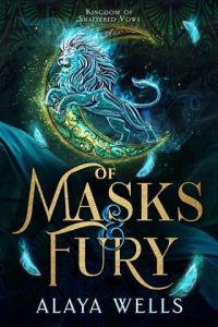 Of Masks and Fury by Alaya Wells