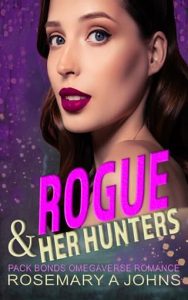 Rogue & Her Hunters by Rosemary A Johns