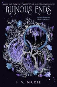 Ruinous Ends by I. V. Marie
