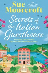 Secrets of the Italian Guesthouse by Sue Moorcroft