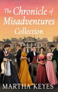 The Chronicle of Misadventures Collection by Martha Keyes