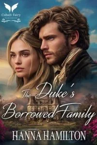 The Duke’s Borrowed Family by Hanna Hamilton
