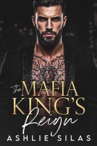 The Mafia King’s Reign by Ashlie Silas