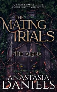 The Mating Trials: The Alpha by Anastasia Daniels