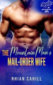 The Mountain Man’s Mail-Order Wife by Rhian Cahill