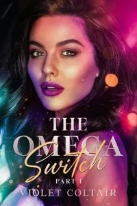 The Omega Switch, Part 1 by Violet Coltair