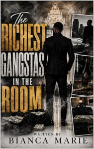 The Richest Gangstas in the Room by Bianca Marie