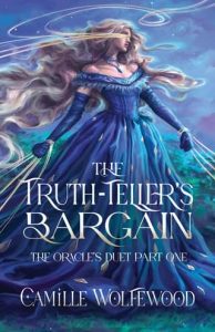 The Truth-Teller’s Bargain by Camille Wolfewood