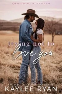 Trying Not to Love You by Kaylee Ryan