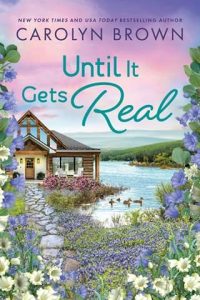 Until It Gets Real by Carolyn Brown
