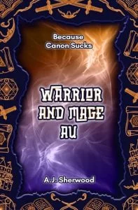 Warrior and Mage AU by AJ Sherwood