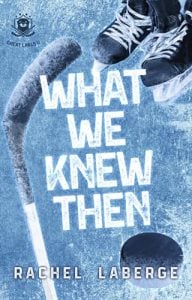 What We Knew Then by Rachel LaBerge