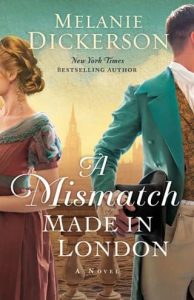 A Mismatch Made in London by Melanie Dickerson
