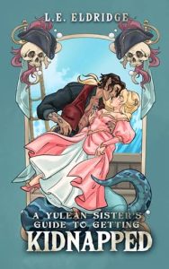 A Yulean Sister’s Guide to Getting Kidnapped by L.E. Eldridge