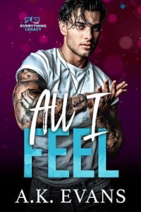 All I Feel by A.K. Evans