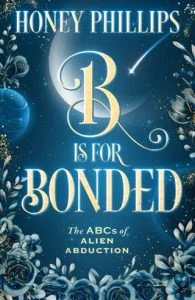 B is for Bonded by Honey Phillips