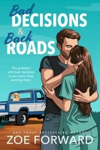 Bad Decisions & Back Roads by Zoe Forward