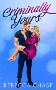 Criminally Yours by Rebecca Chase