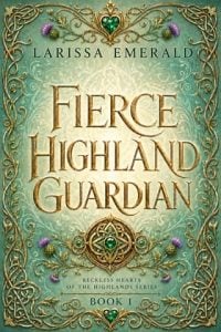 Fierce Highland Guardian by Larissa Emerald