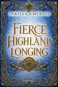 Fierce Highland Longing by Larissa Emerald