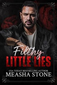 Filthy Little Lies by Measha Stone