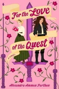 For the Love of the Quest by Alexandra Ammon Parthun