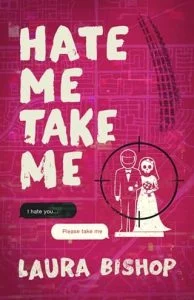 Hate Me Take Me by Laura Bishop