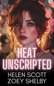 Heat Unscripted by Helen Scott