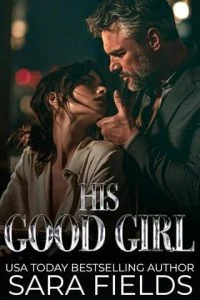 His Good Girl by Sara Fields