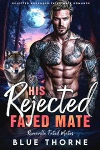 His Rejected Fated Mate by Blue Thorne