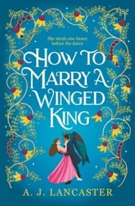 How to Marry a Winged King by A.J. Lancaster