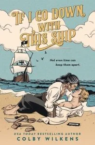 If I Go Down with This Ship by Colby Wilkens
