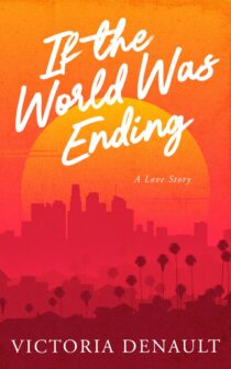 If the World Was Ending by Victoria Denault EPUB & PDF