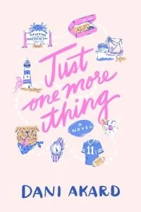 Just One More Thing by Dani Akard