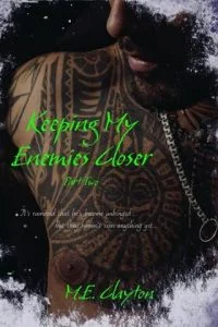 Keeping My Enemies Closer, Pt. 2 by M.E. Clayton