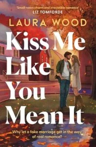 Kiss Me Like You Mean It by Laura Wood