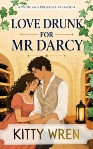 Love Drunk for Mr Darcy by Kitty Wren