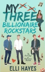 My Three Billionaire Rockstars by Elli Hayes