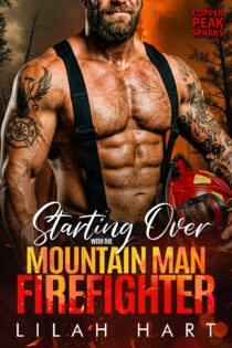 Starting Over with the Mountain Man Firefighter by Lilah Hart EPUB & PDF