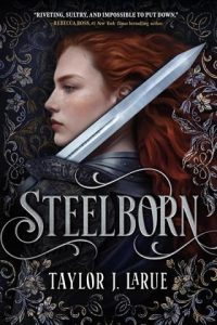 Steelborn by Taylor J. LaRue