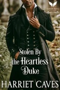 Stolen By the Heartless Duke by Harriet Caves