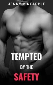 Tempted By the Safety by Jenny Pineapple