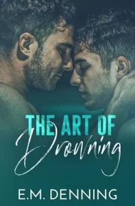 The Art of Drowning by E.M. Denning