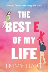 The Best Ex of My Life by Emmy Hart