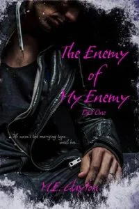 The Enemy of My Enemy, Pt. 1 by M.E. Clayton